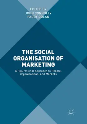 Dolan / Connolly |  The Social Organisation of Marketing | Buch |  Sack Fachmedien