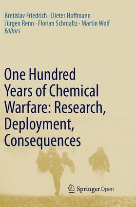 Friedrich / Hoffmann / Wolf | One Hundred Years of Chemical Warfare: Research, Deployment, Consequences | Buch | 978-3-319-84712-2 | sack.de