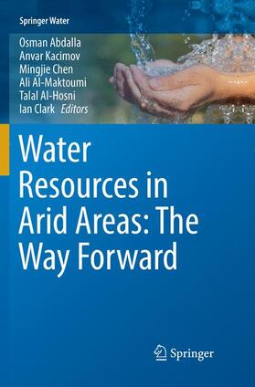 Abdalla / Kacimov / Clark | Water Resources in Arid Areas: The Way Forward | Buch | 978-3-319-84760-3 | sack.de