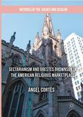 Cortés |  Sectarianism and Orestes Brownson in the American Religious Marketplace | Buch |  Sack Fachmedien