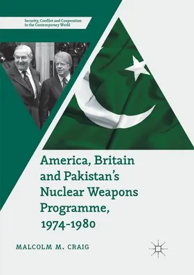 Craig |  America, Britain and Pakistan¿s Nuclear Weapons Programme, 1974-1980 | Buch |  Sack Fachmedien