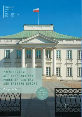 Köker |  Presidential Activism and Veto Power in Central and Eastern Europe | Buch |  Sack Fachmedien