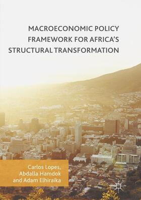 Lopes / Elhiraika / Hamdok | Macroeconomic Policy Framework for Africa's Structural Transformation | Buch | 978-3-319-84786-3 | sack.de