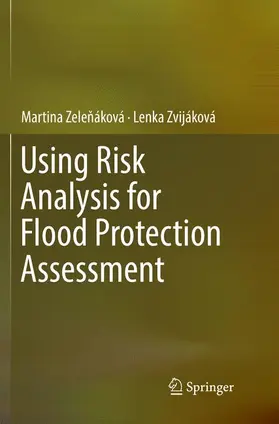 Zvijáková / Zelenáková / Zelenáková |  Using Risk Analysis for Flood Protection Assessment | Buch |  Sack Fachmedien