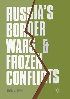 Coyle | Russia's Border Wars and Frozen Conflicts | Buch | 978-3-319-84848-8 | sack.de