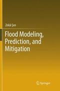 Sen / Sen |  Flood Modeling, Prediction and Mitigation | Buch |  Sack Fachmedien
