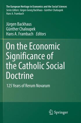 BACKHAUS / FRAMBACH / CHALOUPEK | On the Economic Significance of the Catholic Social Doctrine | Buch | 978-3-319-84931-7 | sack.de
