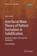 Xu |  Interfacial Wave Theory of Pattern Formation in Solidification | Buch |  Sack Fachmedien