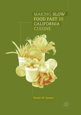 Geraci | Making Slow Food Fast in California Cuisine | Buch | 978-3-319-85002-3 | sack.de