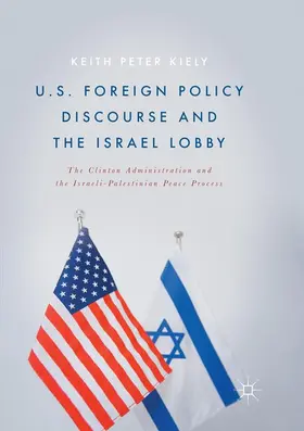 Kiely |  U.S. Foreign Policy Discourse and the Israel Lobby | Buch |  Sack Fachmedien