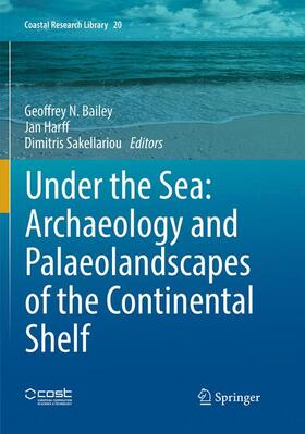 Bailey / Sakellariou / Harff | Under the Sea: Archaeology and Palaeolandscapes of the Continental Shelf | Buch | 978-3-319-85079-5 | sack.de