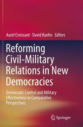 Kuehn / Croissant |  Reforming Civil-Military Relations in New Democracies | Buch |  Sack Fachmedien