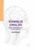 Gardner |  Rethinking the Clinical Gaze | Buch |  Sack Fachmedien