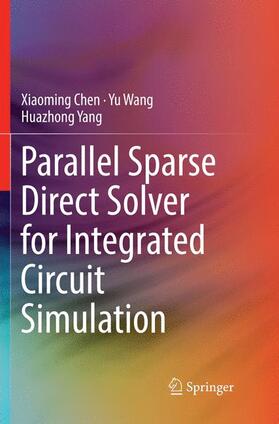 Chen / Wang / Yang | Parallel Sparse Direct Solver for Integrated Circuit Simulation | Buch | 978-3-319-85152-5 | sack.de