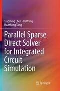 Chen / Wang / Yang |  Parallel Sparse Direct Solver for Integrated Circuit Simulation | Buch |  Sack Fachmedien
