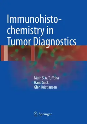 Tuffaha / Kristiansen / Guski |  Immunohistochemistry in Tumor Diagnostics | Buch |  Sack Fachmedien