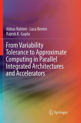 Rahimi / Gupta / Benini |  From Variability Tolerance to Approximate Computing in Parallel Integrated Architectures and Accelerators | Buch |  Sack Fachmedien