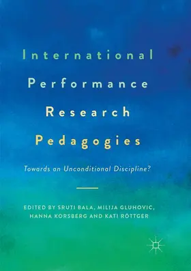 Bala / Röttger / Gluhovic |  International Performance Research Pedagogies | Buch |  Sack Fachmedien