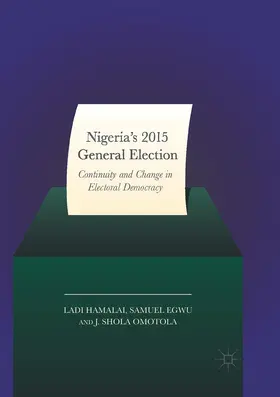 Hamalai / Egwu / Omotola | Nigeria's 2015 General Elections | Buch | 978-3-319-85316-1 | www.sack.de