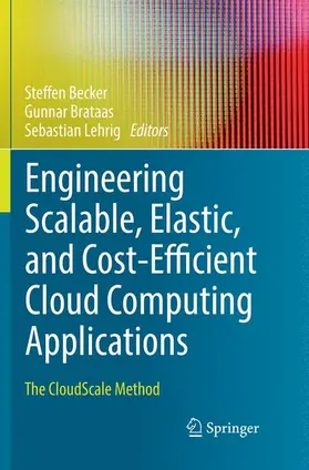 Becker / Lehrig / Brataas |  Engineering Scalable, Elastic, and Cost-Efficient Cloud Computing Applications | Buch |  Sack Fachmedien