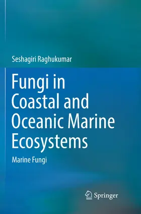Raghukumar | Fungi in Coastal and Oceanic Marine Ecosystems | Buch | 978-3-319-85367-3 | sack.de