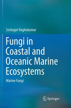 Raghukumar | Fungi in Coastal and Oceanic Marine Ecosystems | Buch | 978-3-319-85367-3 | sack.de