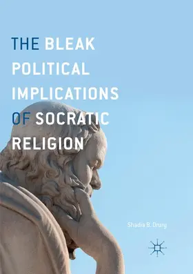 Drury |  The Bleak Political Implications of Socratic Religion | Buch |  Sack Fachmedien