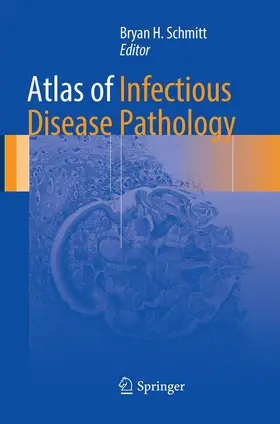 Schmitt |  Atlas of Infectious Disease Pathology | Buch |  Sack Fachmedien