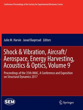 Baqersad / Harvie | Shock & Vibration, Aircraft/Aerospace, Energy Harvesting, Acoustics & Optics, Volume 9 | Buch | 978-3-319-85467-0 | sack.de