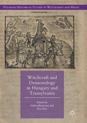 Pócs / Klaniczay | Witchcraft and Demonology in Hungary and Transylvania | Buch | 978-3-319-85471-7 | sack.de