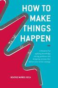 Muñoz-Seca |  How to Make Things Happen | Buch |  Sack Fachmedien