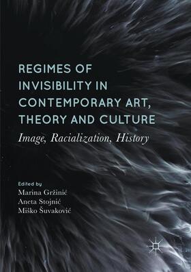 Gržinic / Gržinic / Šuvakovic |  Regimes of Invisibility in Contemporary Art, Theory and Culture | Buch |  Sack Fachmedien