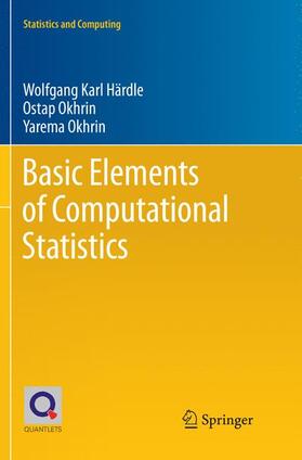 Härdle / Okhrin | Basic Elements of Computational Statistics | Buch | 978-3-319-85631-5 | sack.de