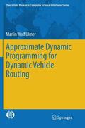 Ulmer |  Approximate Dynamic Programming for Dynamic Vehicle Routing | Buch |  Sack Fachmedien