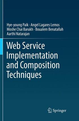Paik / Lemos / Natarajan | Web Service Implementation and Composition Techniques | Buch | 978-3-319-85689-6 | sack.de