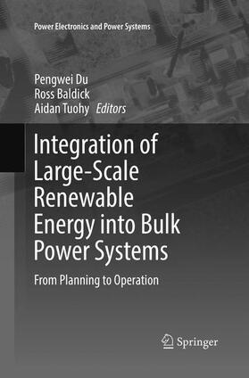 Du / Tuohy / Baldick | Integration of Large-Scale Renewable Energy into Bulk Power Systems | Buch | 978-3-319-85700-8 | sack.de