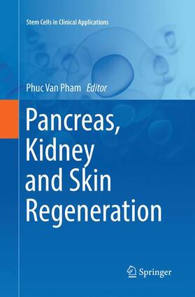 Pham | Pancreas, Kidney and Skin Regeneration | Buch | 978-3-319-85727-5 | sack.de