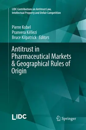 Kobel / Kilpatrick / Këllezi |  Antitrust in Pharmaceutical Markets & Geographical Rules of Origin | Buch |  Sack Fachmedien