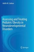 Cadieux |  Assessing and Treating Pediatric Obesity in Neurodevelopmental Disorders | Buch |  Sack Fachmedien