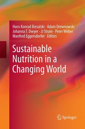 Biesalski / Drewnowski / Eggersdorfer | Sustainable Nutrition in a Changing World | Buch | 978-3-319-85785-5 | sack.de