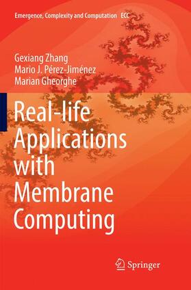Zhang / Gheorghe / Pérez-Jiménez |  Real-life Applications with Membrane Computing | Buch |  Sack Fachmedien