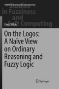 Trillas |  On the Logos: A Naïve View on Ordinary Reasoning and Fuzzy Logic | Buch |  Sack Fachmedien
