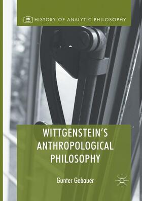 Gebauer |  Wittgenstein's Anthropological Philosophy | Buch |  Sack Fachmedien