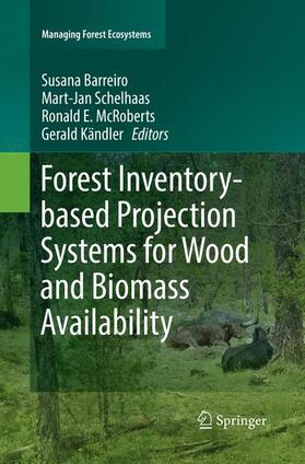 Barreiro / Kändler / Schelhaas | Forest Inventory-based Projection Systems for Wood and Biomass Availability | Buch | 978-3-319-85851-7 | sack.de