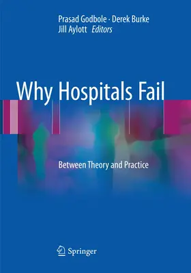 Godbole / Burke / Aylott |  Why Hospitals Fail | Buch |  Sack Fachmedien