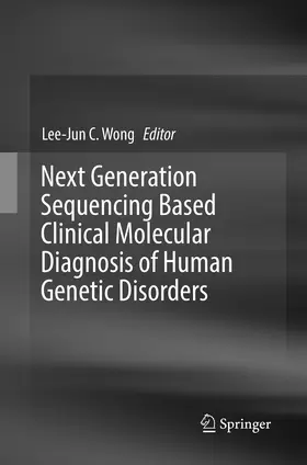 Wong |  Next Generation Sequencing Based Clinical Molecular Diagnosis of Human Genetic Disorders | Buch |  Sack Fachmedien