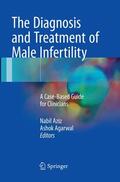 Agarwal / Aziz |  The Diagnosis and Treatment of Male Infertility | Buch |  Sack Fachmedien