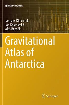 Klokocník / Klokocník / Bezdek | Gravitational Atlas of Antarctica | Buch | 978-3-319-85961-3 | sack.de