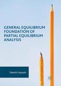 Hayashi |  General Equilibrium Foundation of Partial Equilibrium Analysis | Buch |  Sack Fachmedien