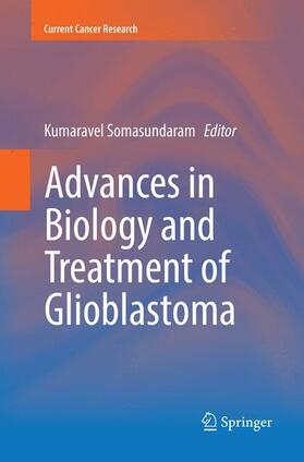 Somasundaram |  Advances in Biology and Treatment of Glioblastoma | Buch |  Sack Fachmedien